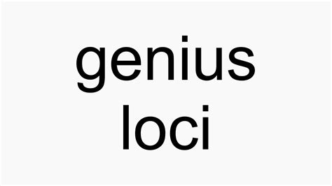 genius loci pronunciation